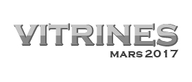 Vitrines #8 - Mars 2017