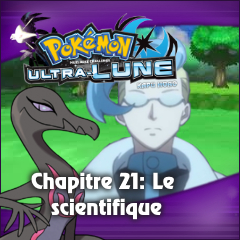 Nuzlocke Ultra-Lune - Chapitre 21: Le scientifique