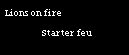 Lions on Fire : Starter Feu